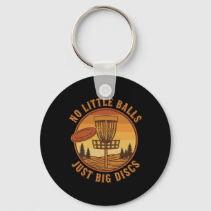 No Little Just Big Discs Disc Golf Funny Frisbee G Keychain