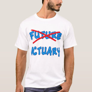 No Longer Future Actuary Grad Gift T-Shirt