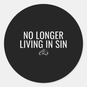 No Longer Living In Sin Funny Bride Groom Marriage Classic Round Sticker
