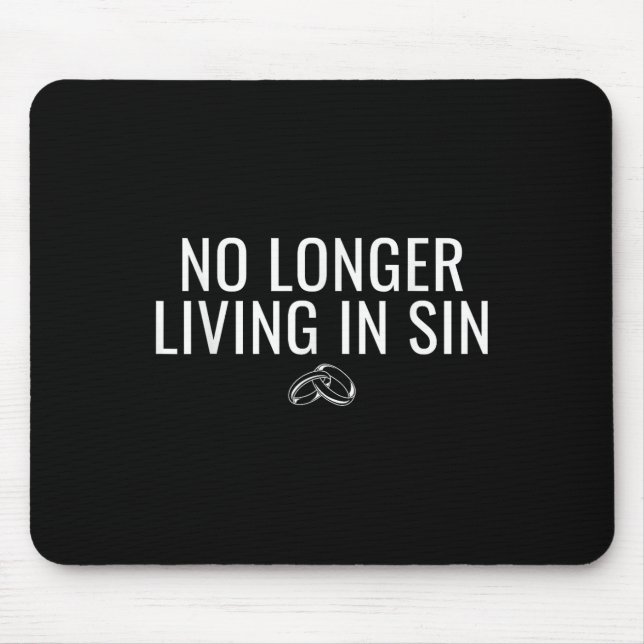 No Longer Living In Sin Funny Bride Groom Marriage Mouse Pad (Front)