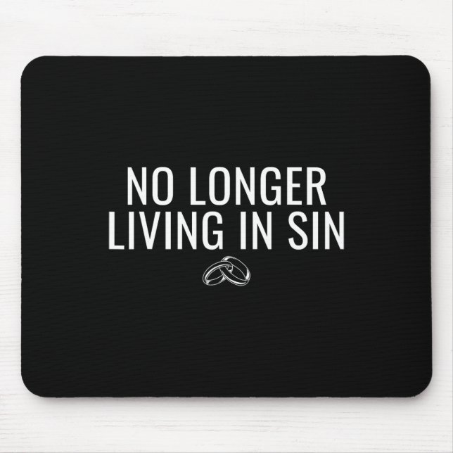 No Longer Living In Sin Funny Bride Groom Marriage Mouse Pad (Front)