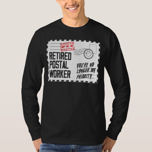 No Longer My Priority   Retirement Retired Postal  T-Shirt (Front)