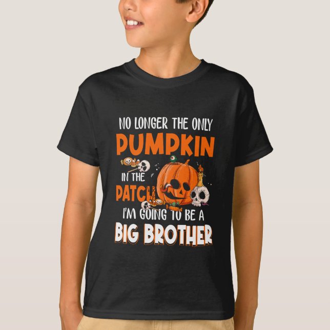 No Longer The Only Pumpkin In The Patch Big Brothe T-Shirt (Front)