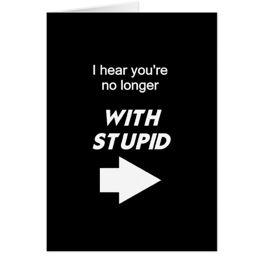 No Longer With Stupid Card