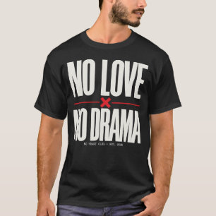 No love no drama T-Shirt