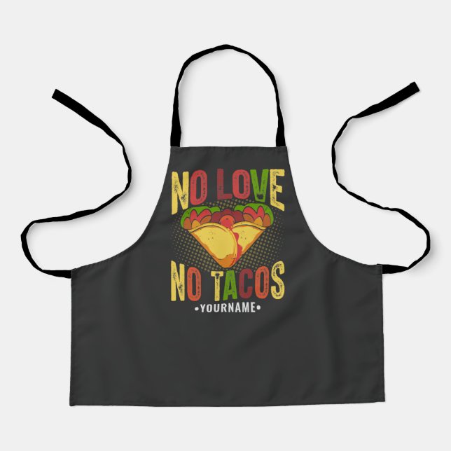 No LOVE No Tacos Funny Taco Pun Apron (Front)