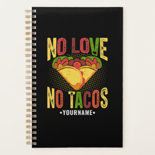 No LOVE No Tacos Funny Taco Pun Planner