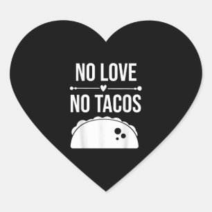 No Love No Tacos Shirt,Taco Lover Foodies Funny Heart Sticker