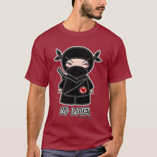 No Love! T-shirt
