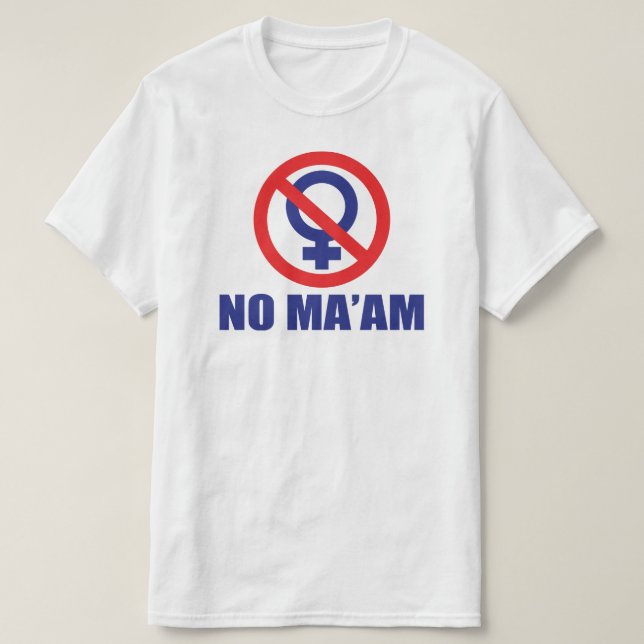 No Maam (Front and Back) T-Shirt (Design Front)