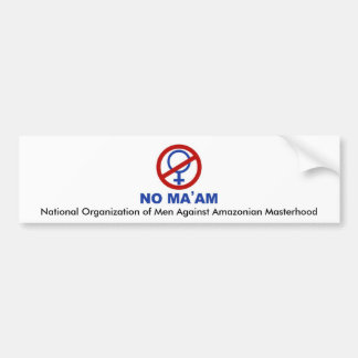 No_maam, National Organization of Men Against A... Bumper Sticker