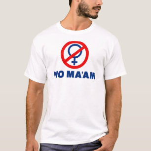 No Ma'am T-Shirt