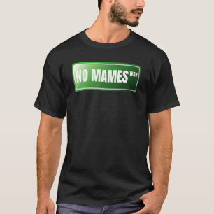 No Mames Spanish Proud Mexican   Spanish Slang T-Shirt