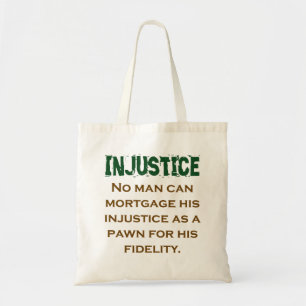 No Man Can Mortgage His Injustce - Injustice Quote Tote Bag