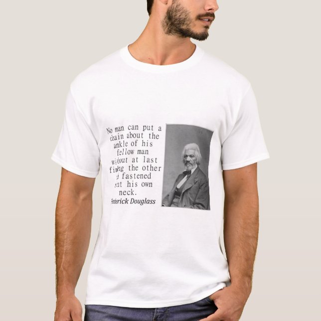 No Man Can Put A Chain - Frederick Douglass T-Shirt (Front)