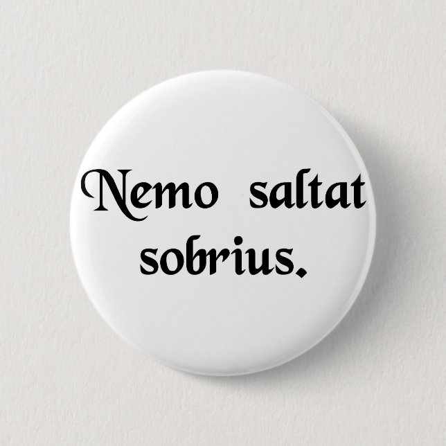 No man dances sober. 2 inch round button (Front)