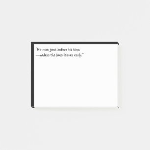 “No man goes before his time—unless the boss l Post-it Notes