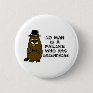 No man is a failure who has Groundhogs 2 Inch Round Button