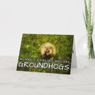 No man is a failure who has Groundhogs card
