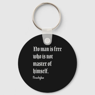 No Man Is Free Aeschylus Philosophy Quote  Keychain
