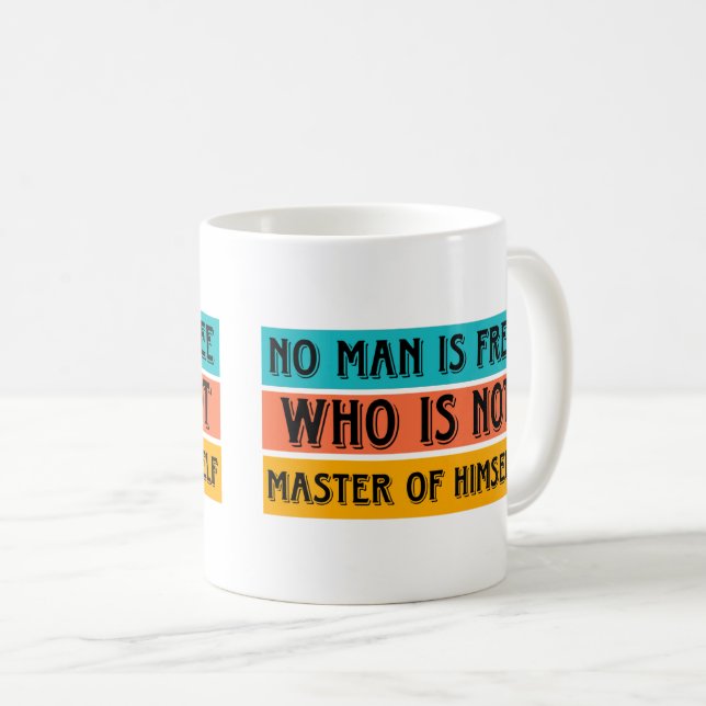 No man is free who is not master of himself Mug (Front Right)