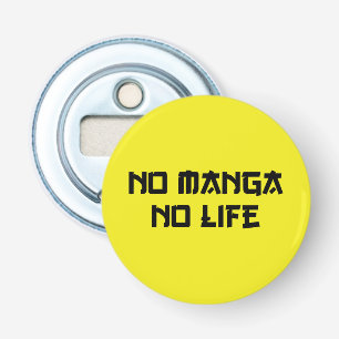 NO MANGA NO LIFE BOTTLE OPENER