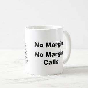 No Margin, No Margin Calls Coffee Mug
