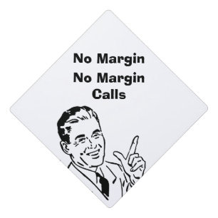 No Margin, No Margin Calls Graduation Cap Topper