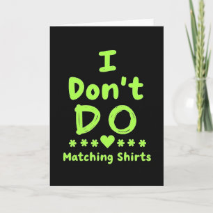 No Matching Shirts Funny Card