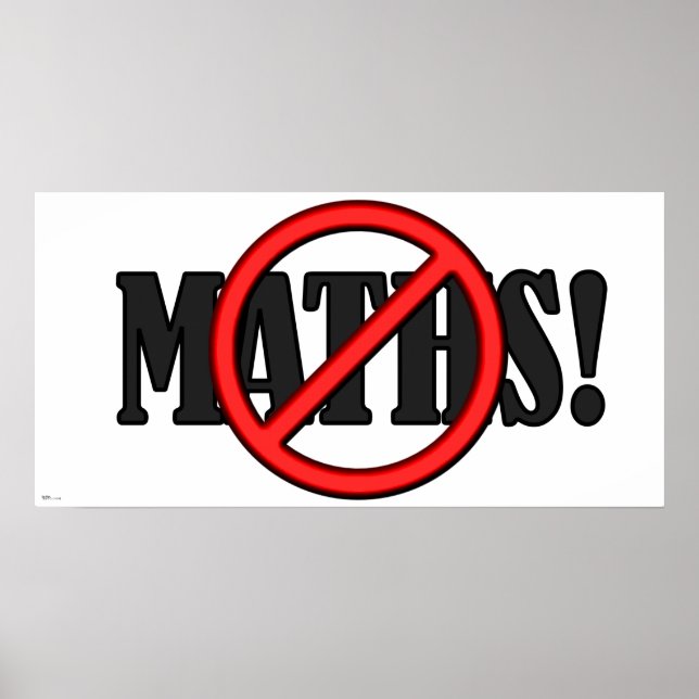 No Maths Zone... (funny) Poster (Front)
