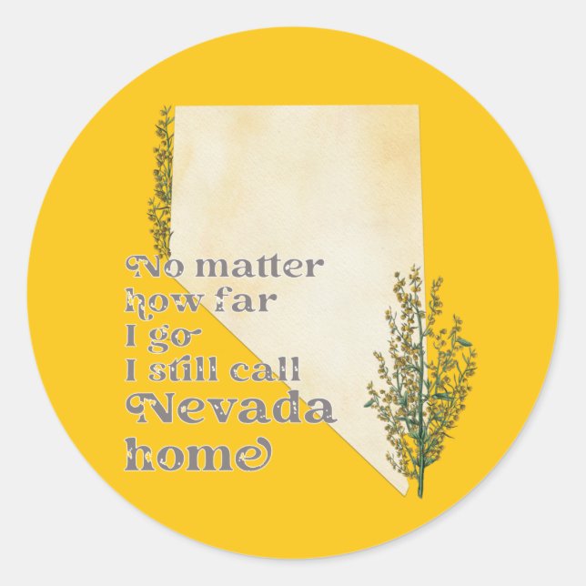 No Matter How Far I Go I still Call Nevada Home Classic Round Sticker (Front)