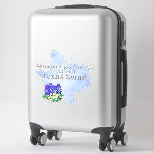 No Matter How Far I Go I still Call Texas Home