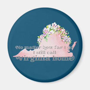 No Matter How Far I Go I still Call Virginia Home Magnet
