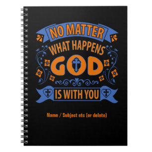 No Matter What Happens God Is With You on Black Notebook