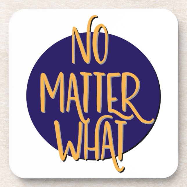 No Matter What Recovery Slogan Coaster (Front)