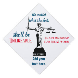 No Matter What She Does She's Unlikeable Political Graduation Cap Topper