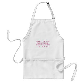 No matter who you vote for, the government... standard apron