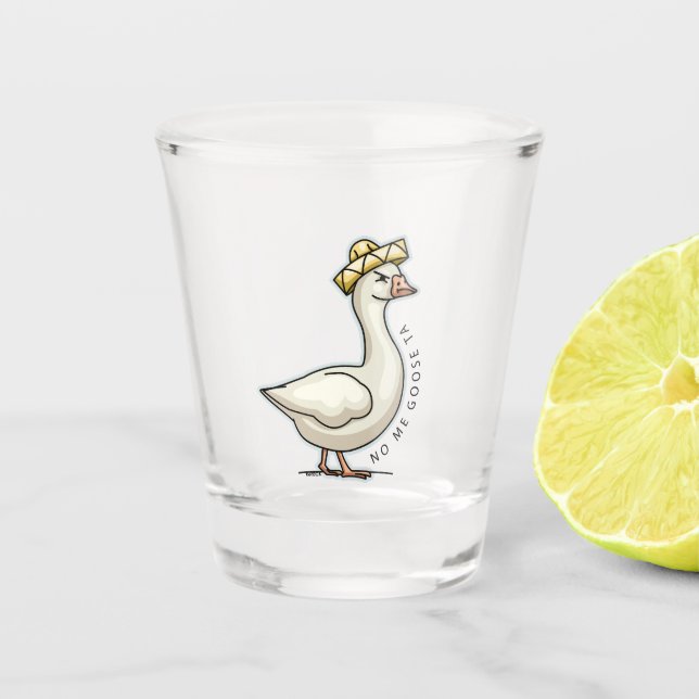 No Me Goose Ta (No Me Gusta) Mexican Goose Shot Glass (Front)