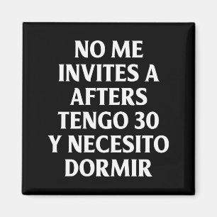 No Me Invites A Afters Tengo 30 Y Necesito Dormir  Magnet