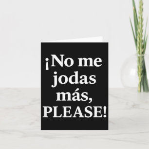 No Me Jodas Más, Please – Sy Spanish Quote  Card