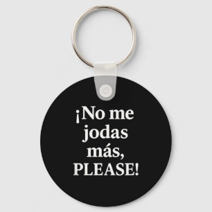 No Me Jodas Más, Please – Sy Spanish Quote Keychain