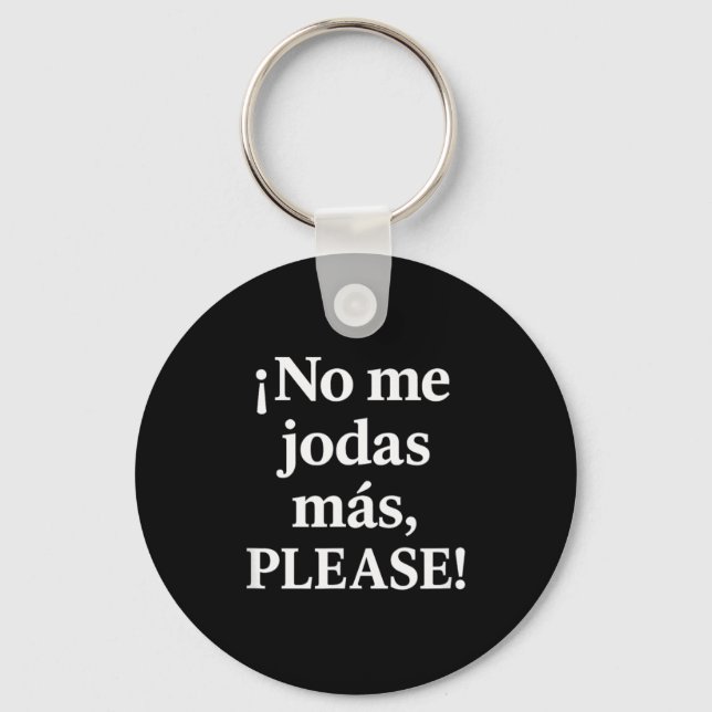 No Me Jodas Más, Please – Sy Spanish Quote  Keychain (Front)