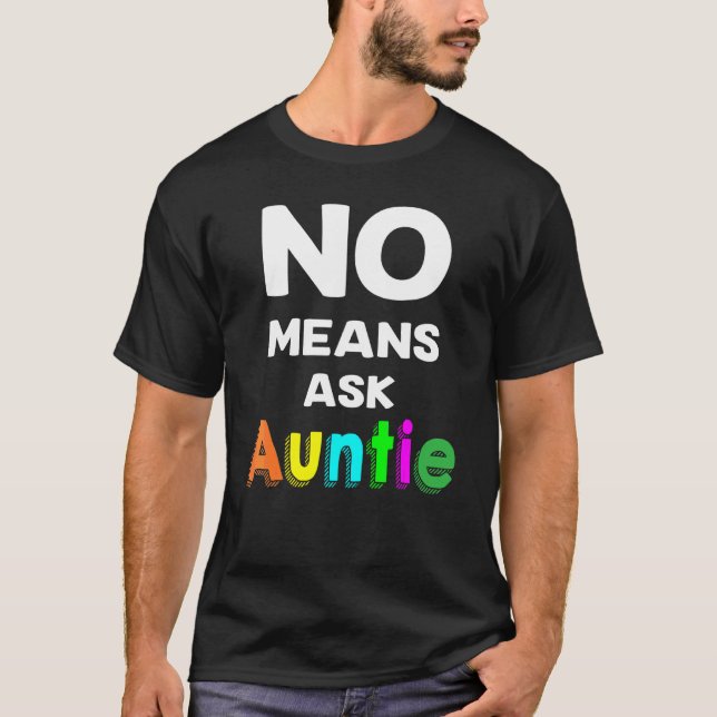 No Means Ask Auntie T-Shirt (Front)