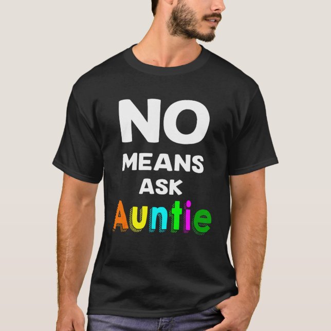 No Means Ask Auntie T-Shirt (Front)