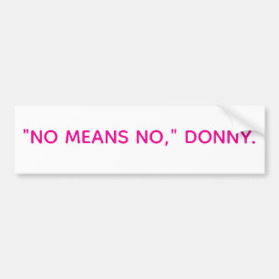 "NO MEANS NO," DONNY Hankamer Artjunkhaus Peace Bumper Sticker