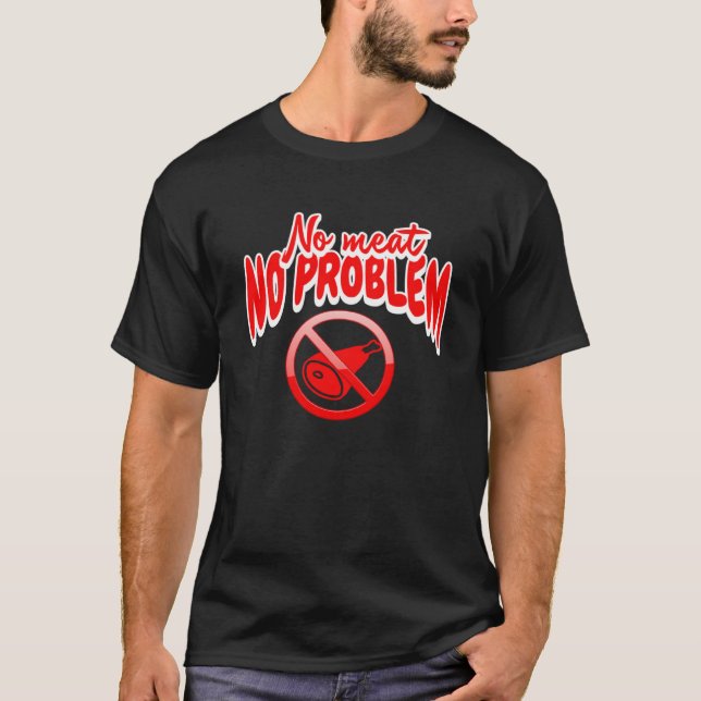 No meat no problem  vegetarian vegan lifestyle T-Shirt (Front)