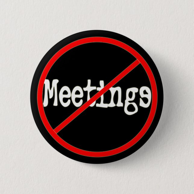 No Meetings Funny Office Humour Button (Front)