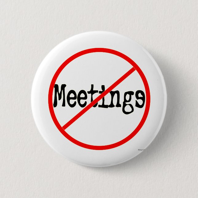 No Meetings Funny Office Saying 2 Inch Round Button (Front)