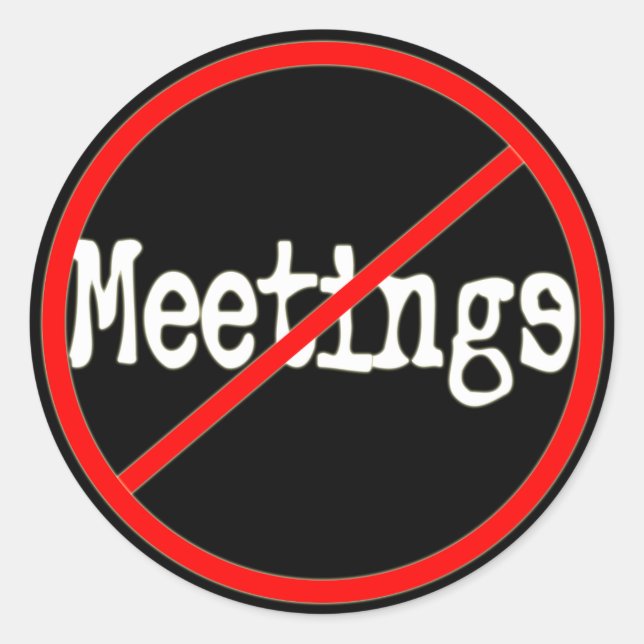 No Meetings Funny Office Saying Classic Round Sticker (Front)