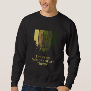 No Memory Of My Throw Disc Golf Dad Jokes Golfer P Sweatshirt